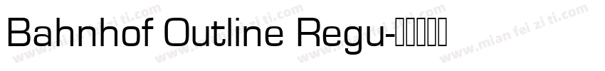 Bahnhof Outline Regu字体转换